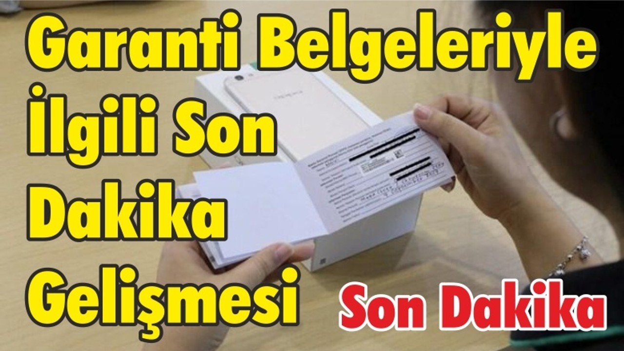 Garanti Belgeleriyle İlgili Son Dakika Gelişmesi