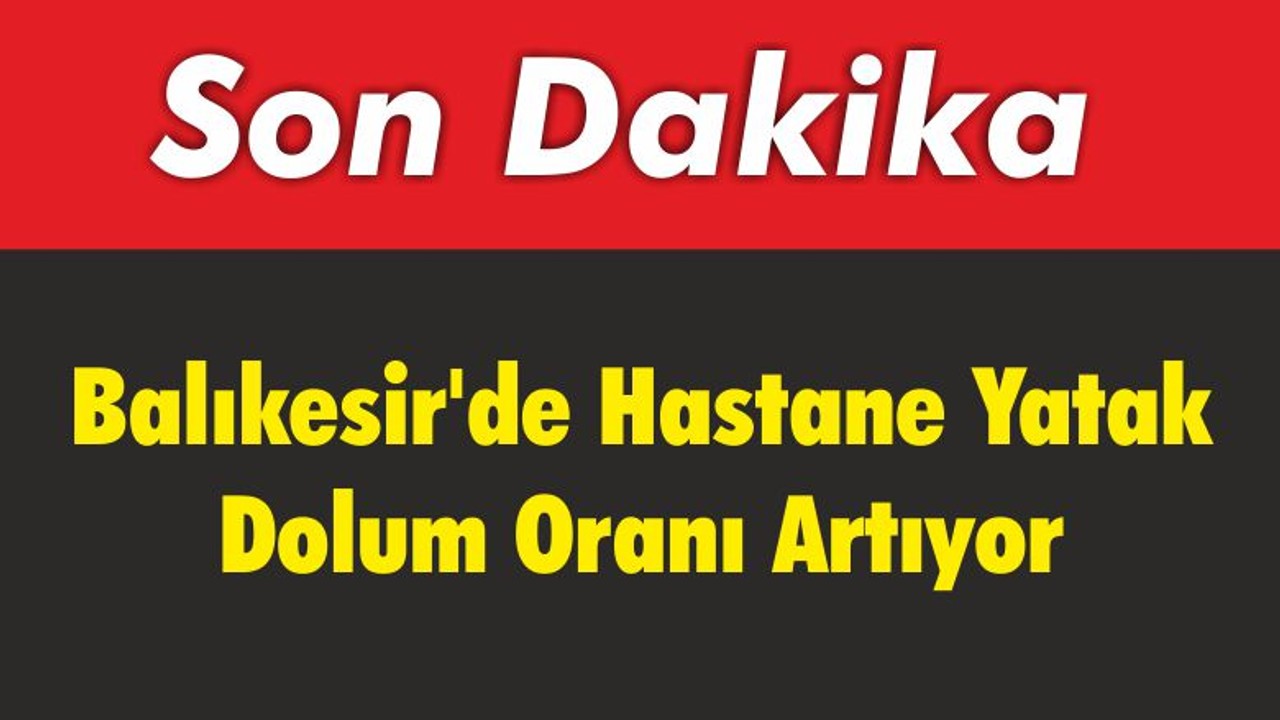Balıkesir’de Hastane Yatak Dolum Oranı Artıyor