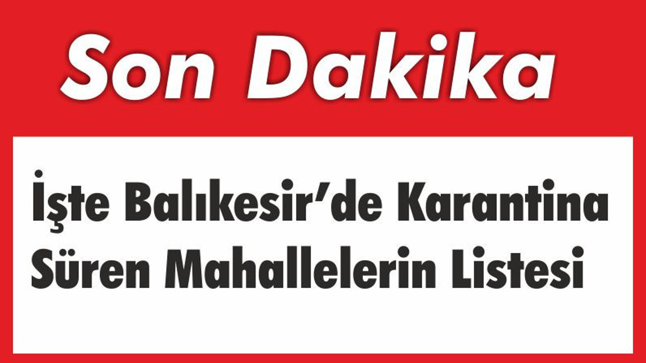 İşte Karantina Süren Mahallelerin Listesi