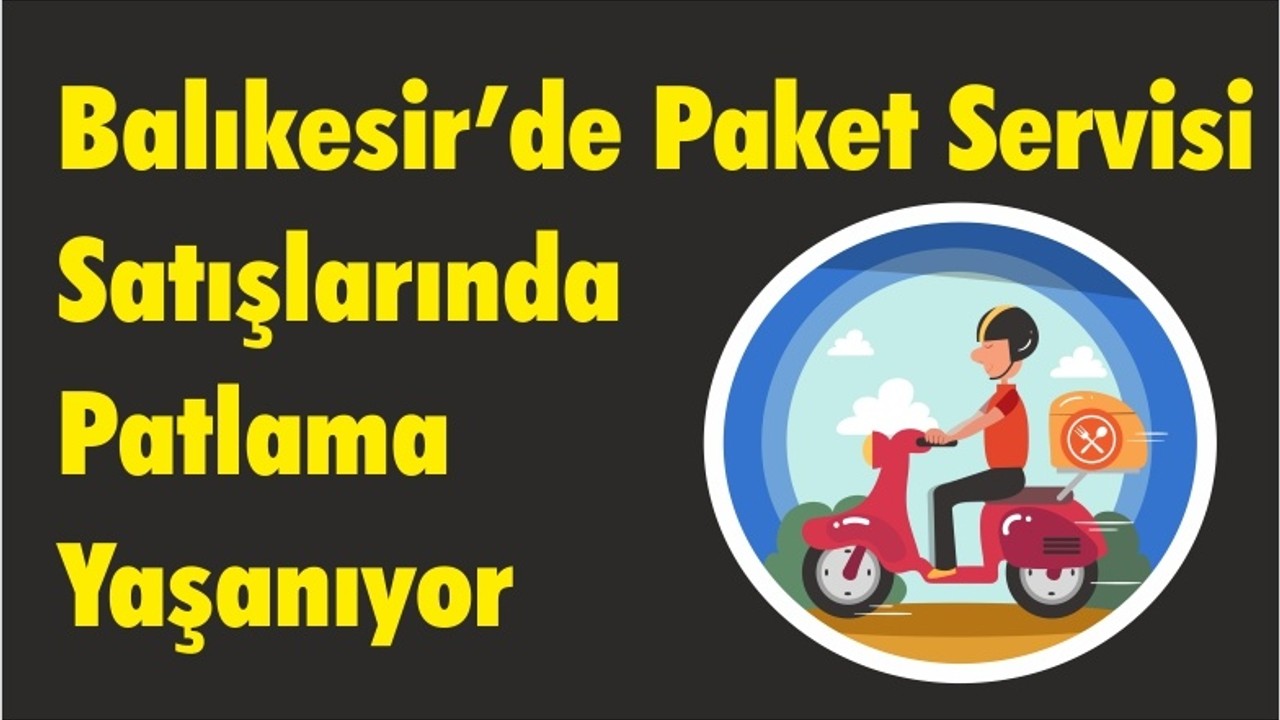 Balıkesir’de Paket Servisi Satışlarında Patlama Yaşanıyor
