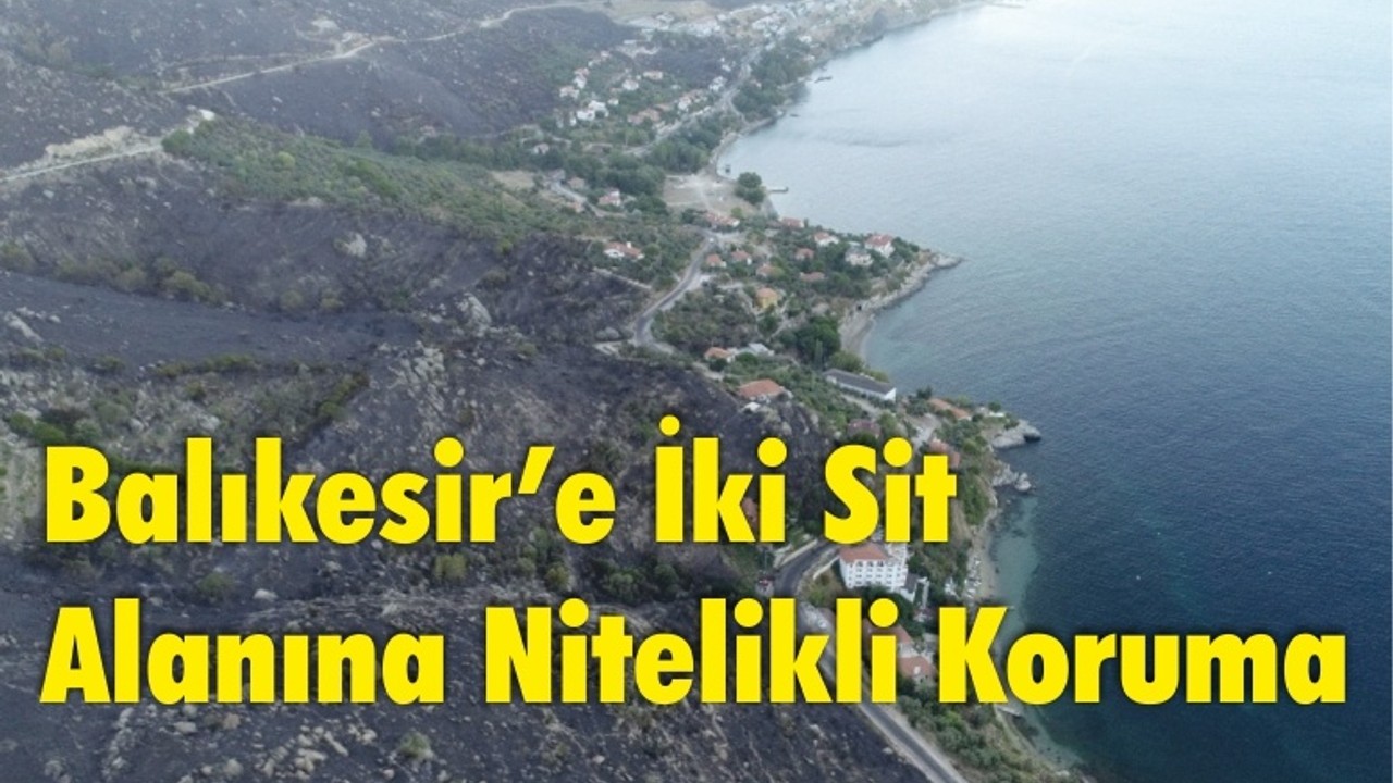 Balıkesir'e İki Sit Alanında Nitelikli Koruma
