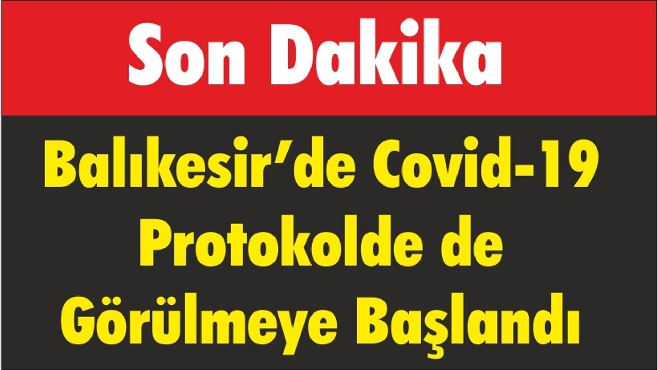 Balıkesir’de Covid-19 Protokolde de Görülmeye Başlandı