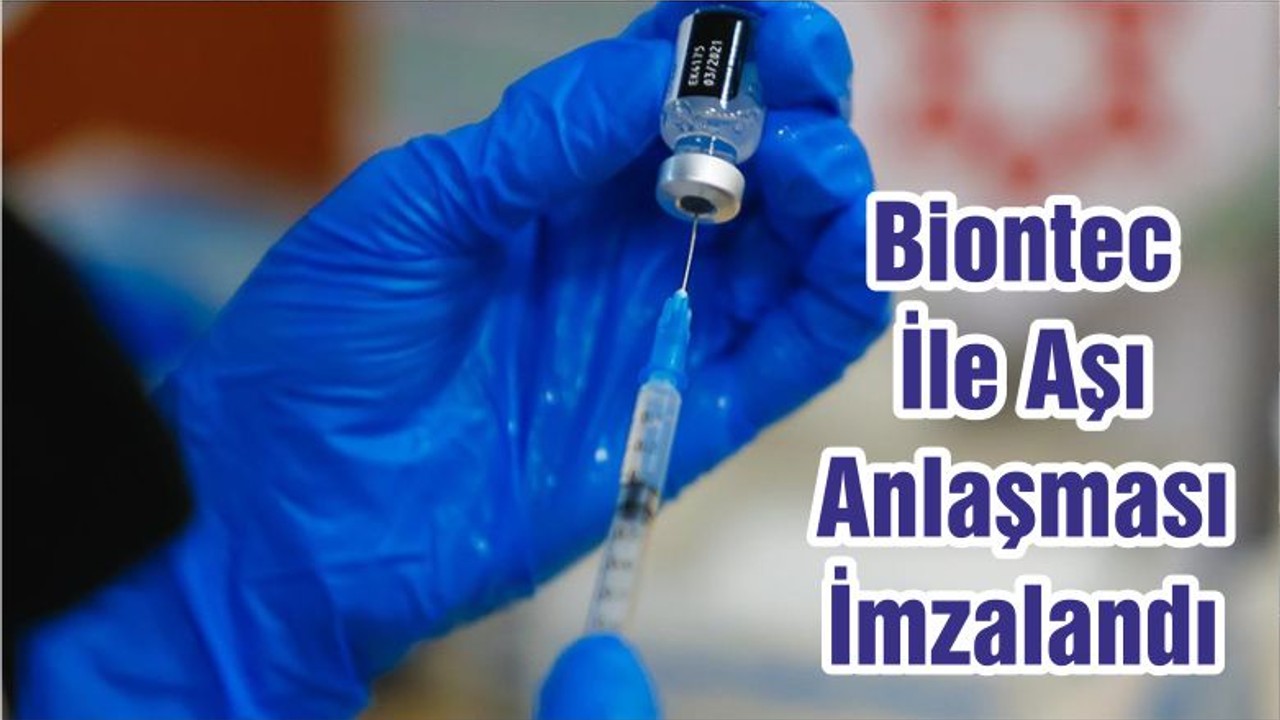 Biontec İle Aşı Anlaşması İmzalandı