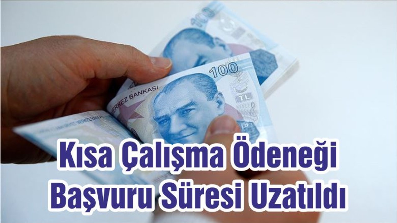 Kısa Çalışma Ödeneği Başvuru Süresi Uzatıldı