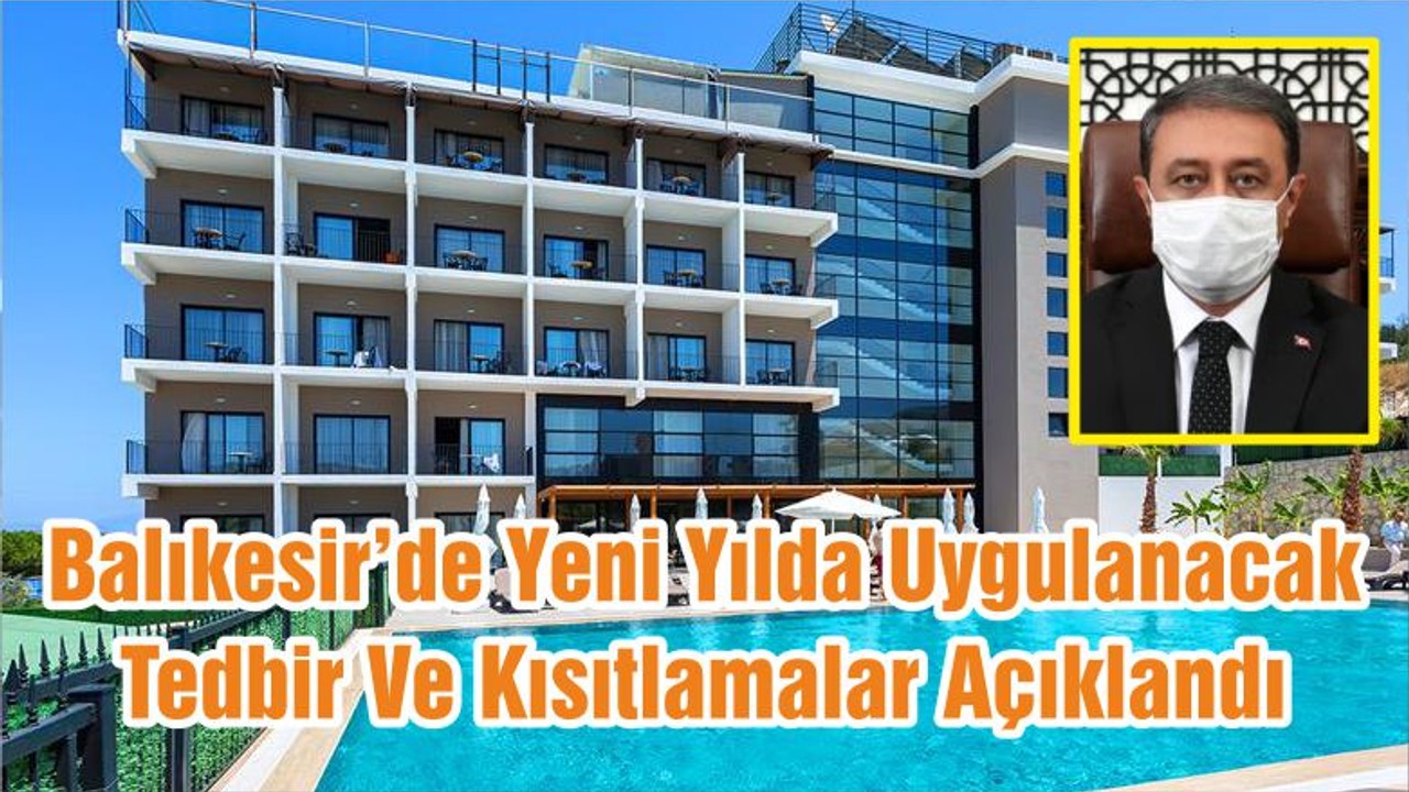 Balıkesir’de Yeni Yılda Uygulanacak Tedbir Ve Kısıtlamalar Açıklandı