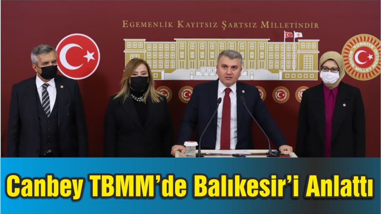 Milletvekili Canbey TBMM’de Balıkesir’i Anlattı