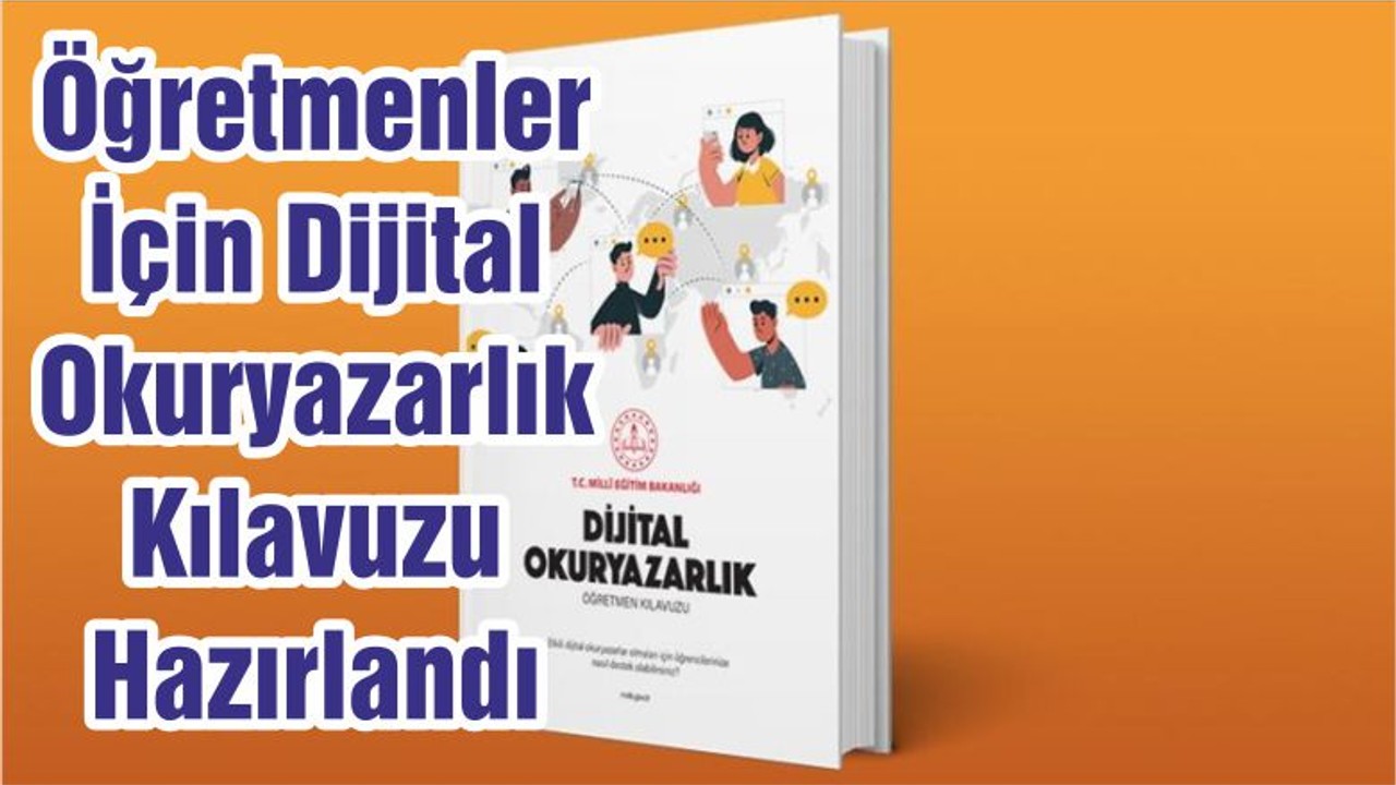 Öğretmenler İçin Dijital Okuryazarlık Kılavuzu Hazırlandı