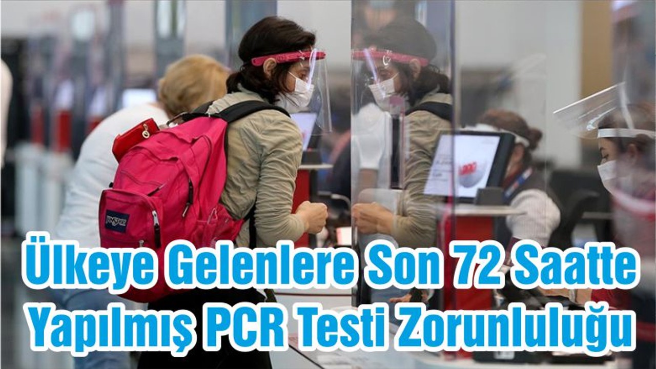 Ülkeye Gelenlere Son 72 Saatte Yapılmış PCR Testi Zorunluluğu