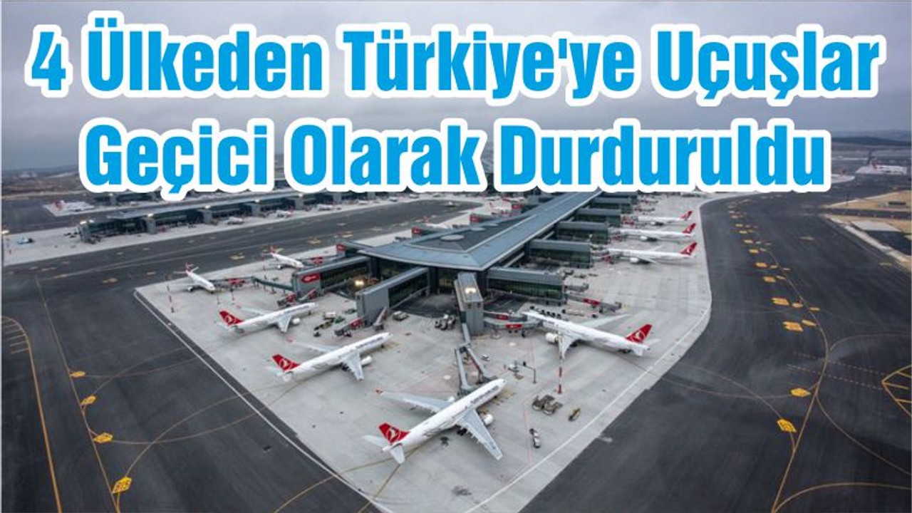 4 Ülkeden Türkiye'ye Uçuşlar Geçici Olarak Durduruldu