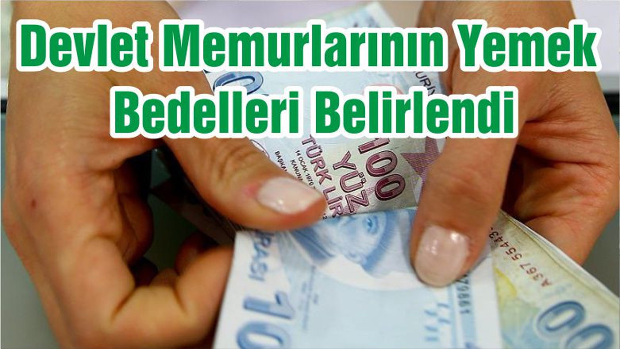 Devlet Memurlarının Yemek Bedelleri Belirlendi