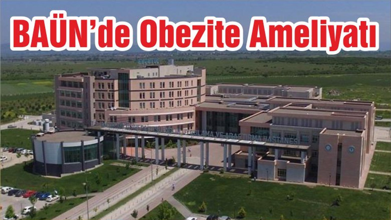 BAÜN’de Obezite Ameliyatı