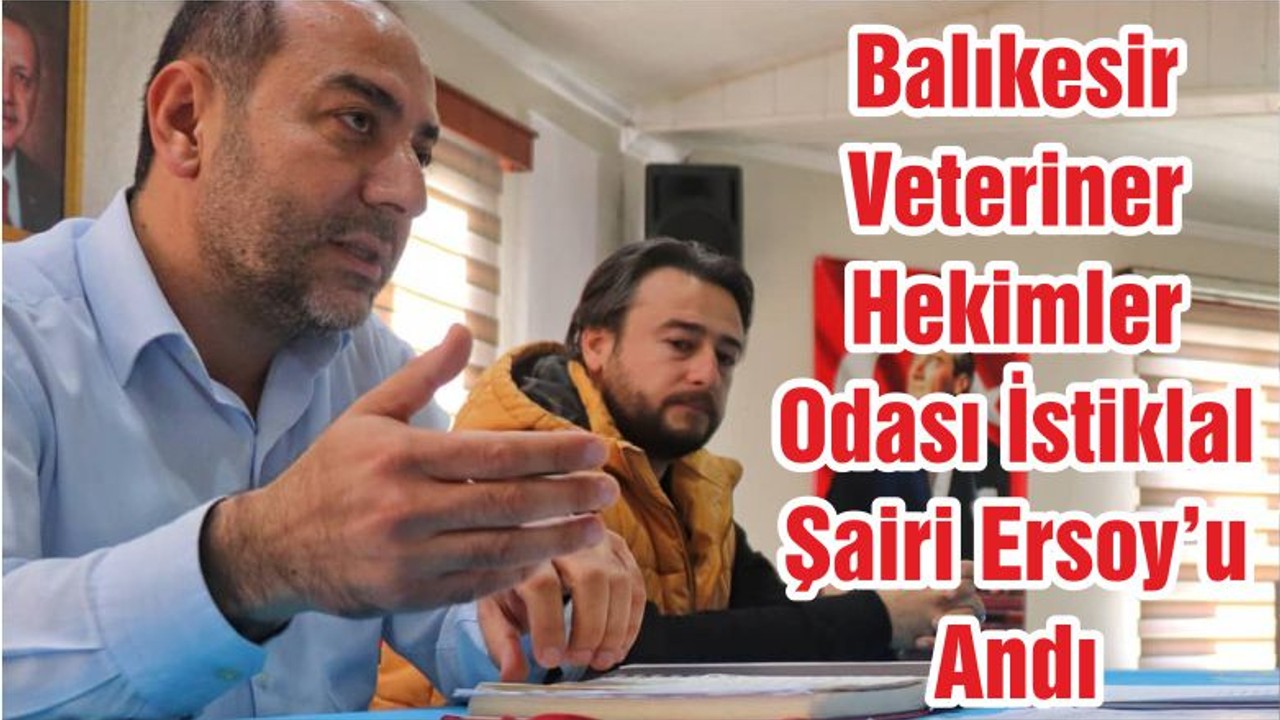 Balıkesir Veteriner Hekimler Odası İstiklal Şairi Ersoy’u Andı