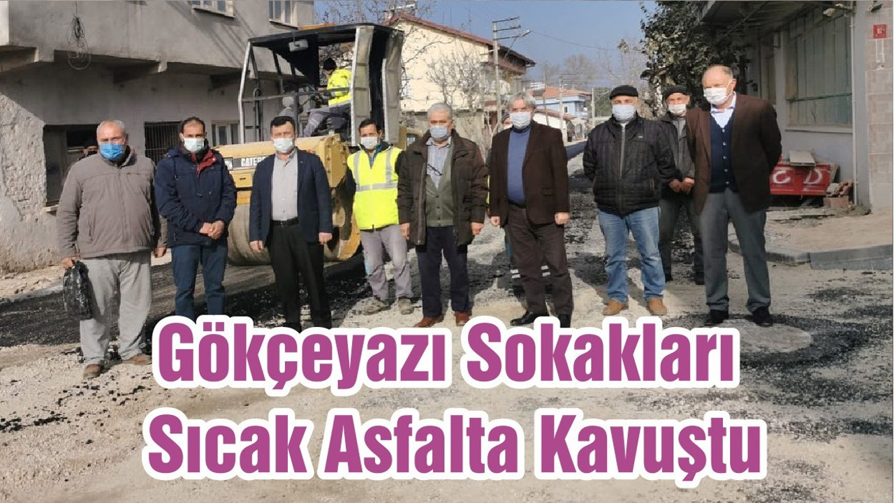 Gökçeyazı Sokakları Sıcak Asfalta Kavuştu