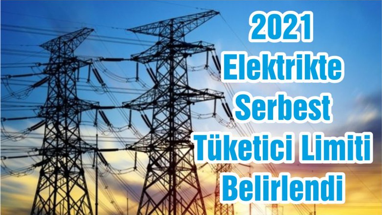 2021 Elektrikte Serbest Tüketici Limiti Belirlendi