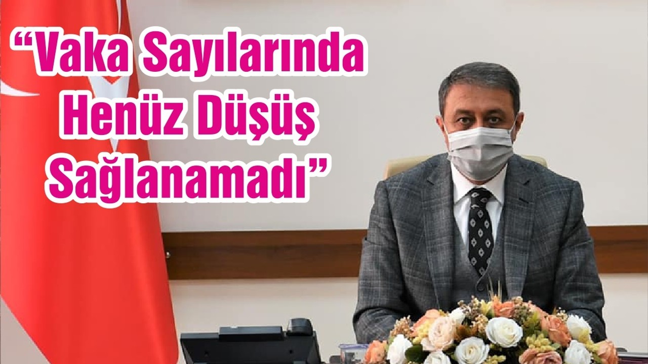 “Vaka Sayılarında Henüz Düşüş Sağlanamadı”