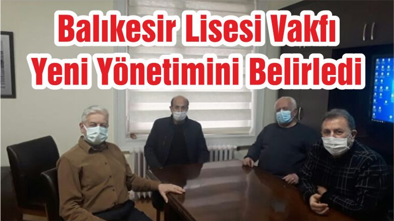 Balıkesir Lisesi Vakfı Yeni Yönetimini Belirledi