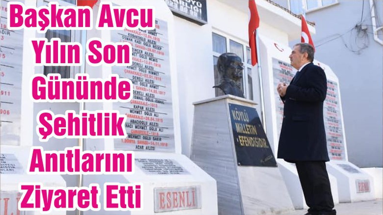Başkan Avcu Yılın Son Gününde Şehitlik Anıtlarını Ziyaret Etti