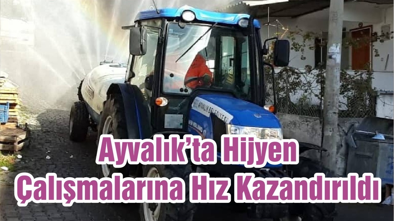 Ayvalık’ta Hijyen Çalışmalarına Hız Kazandırıldı