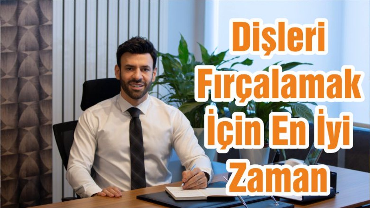 Dişleri Fırçalamak İçin En İyi Zaman