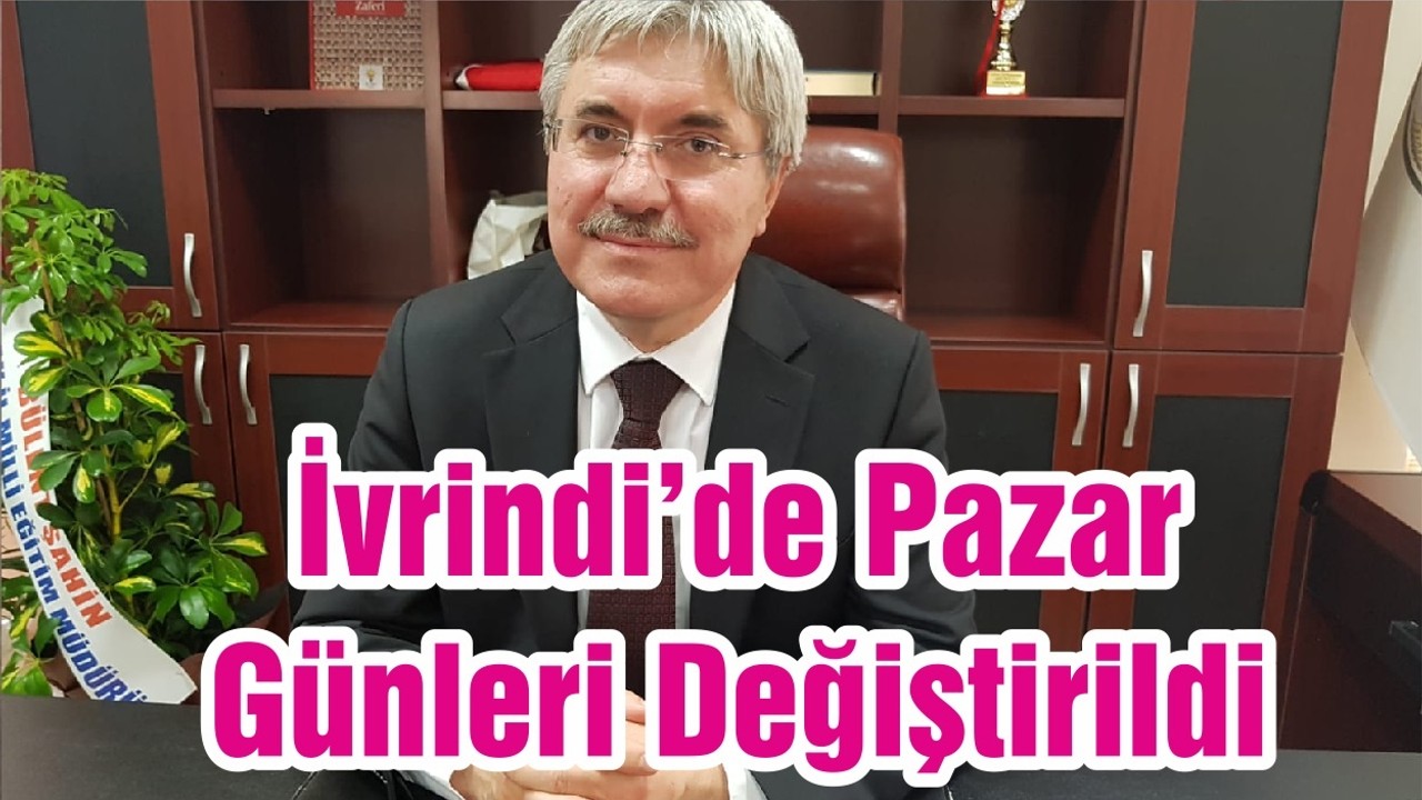 İvrindi’de Pazar Günleri Değiştirildi