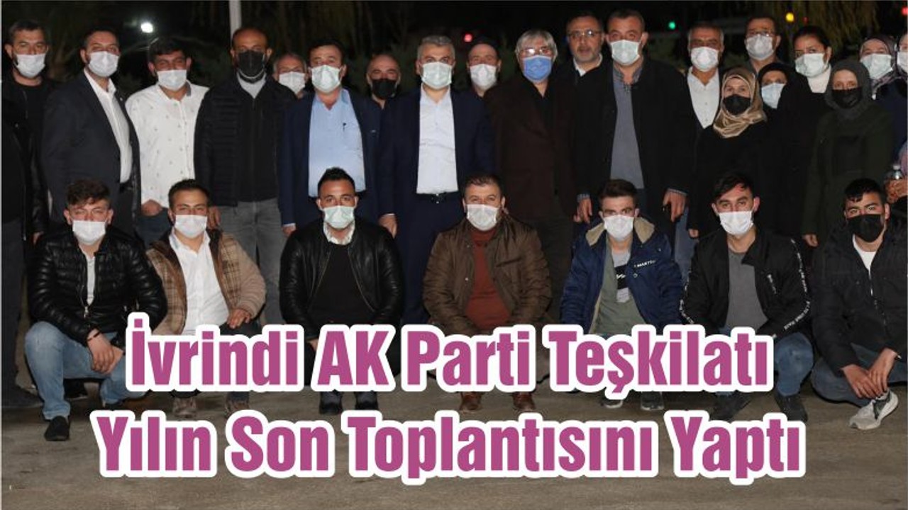 İvrindi AK Parti Teşkilatı Yılın Son Toplantısını Yaptı