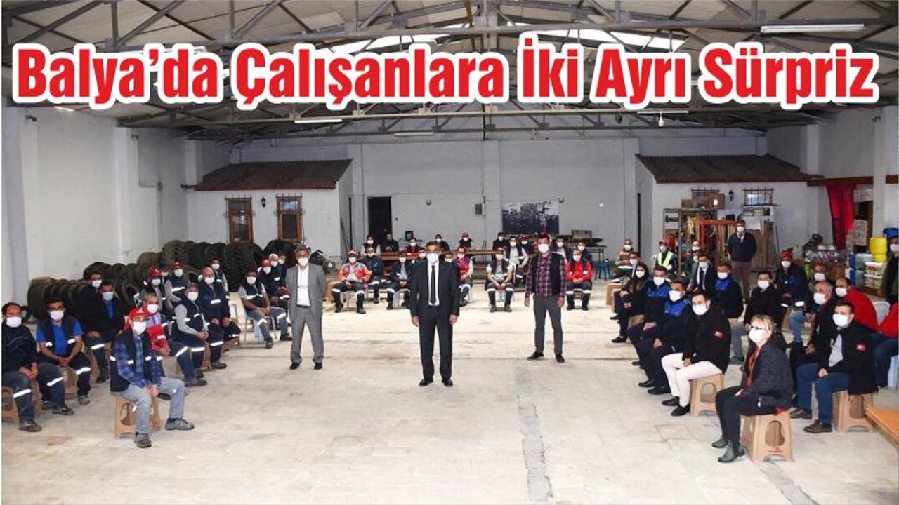 Balya’da Çalışanlara İki Ayrı Sürpriz