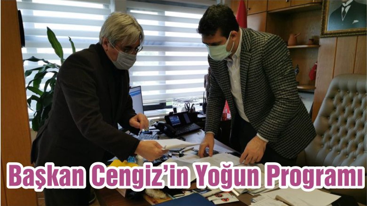 Başkan Cengiz’in Yoğun Programı