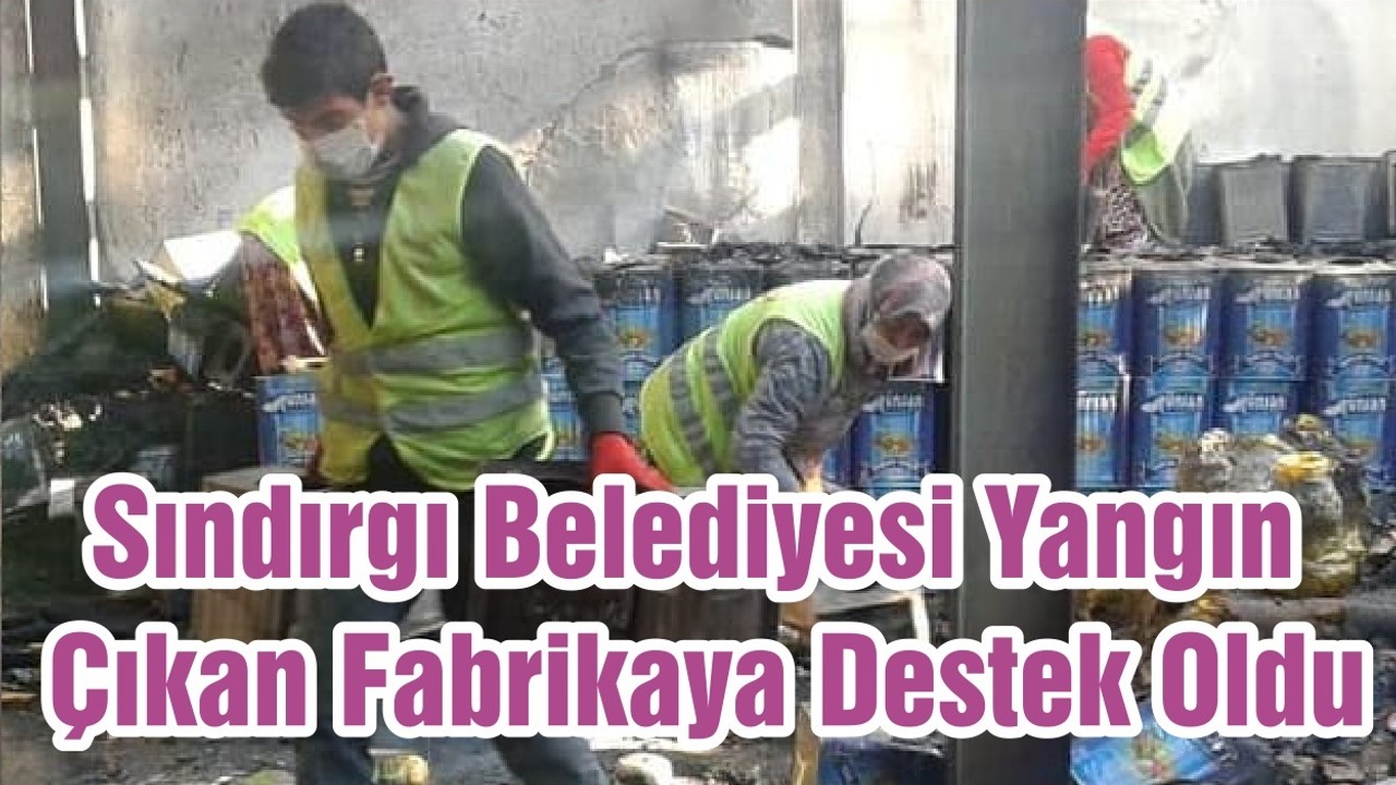 Sındırgı Belediyesi Yangın Çıkan Fabrikaya Destek Oldu