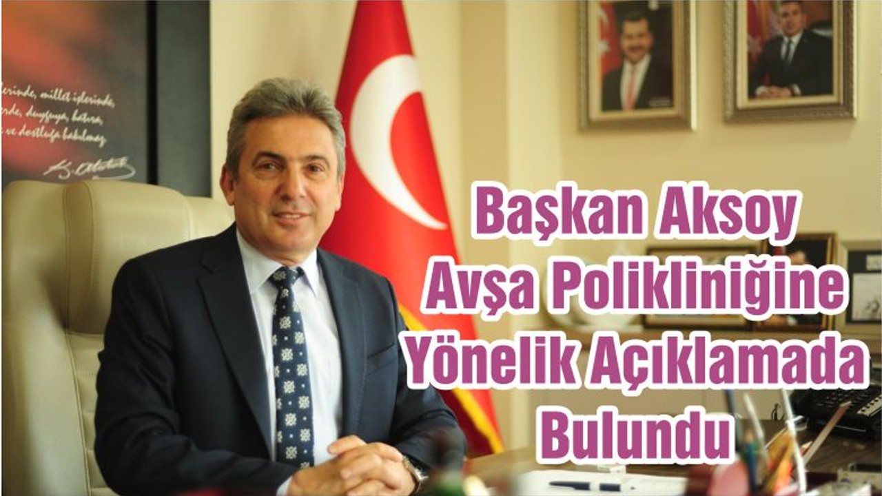Başkan Aksoy Avşa Polikliniğine Yönelik Açıklamada Bulundu