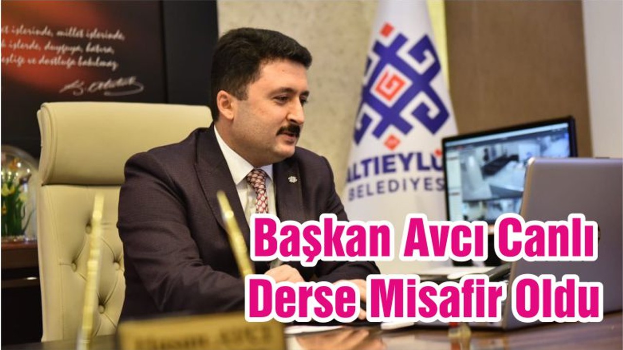 Başkan Avcı Canlı Derse Misafir Oldu