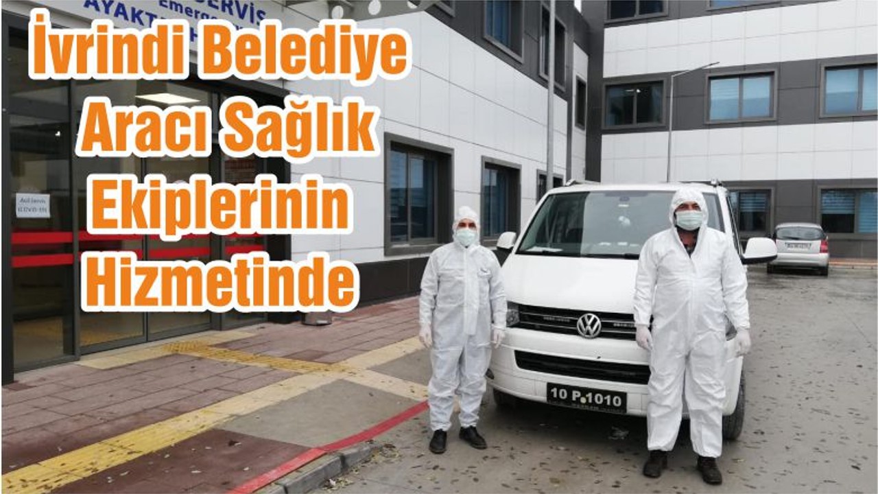 İvrindi Belediye Aracı Sağlık Ekiplerinin Hizmetinde