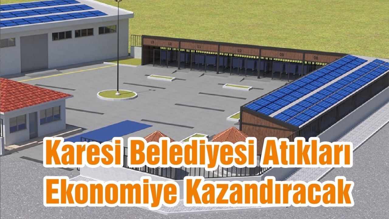 Karesi Belediyesi Atıkları Ekonomiye Kazandıracak