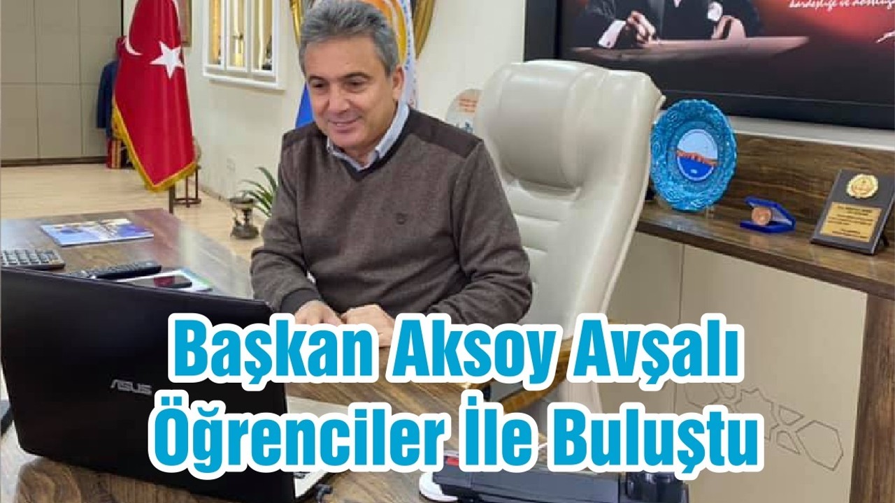 Başkan Aksoy Avşalı Öğrenciler İle Buluştu