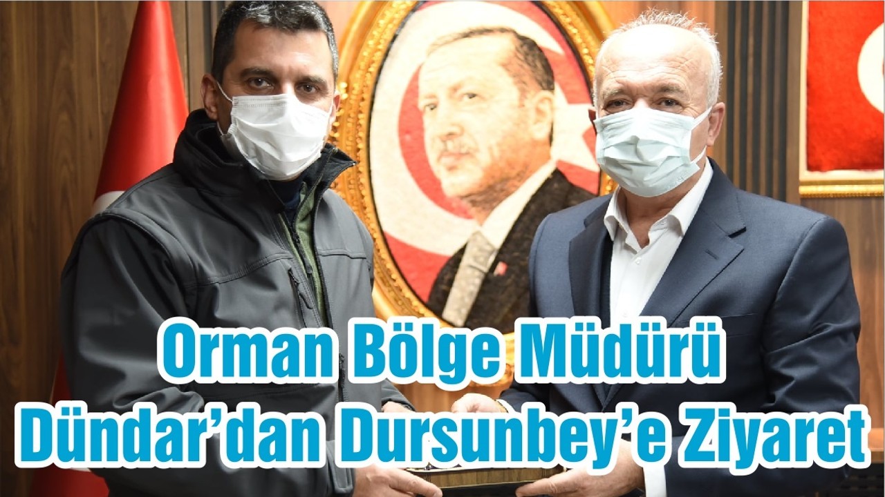 Orman Bölge Müdürü Dündar’dan Dursunbey’e Ziyaret
