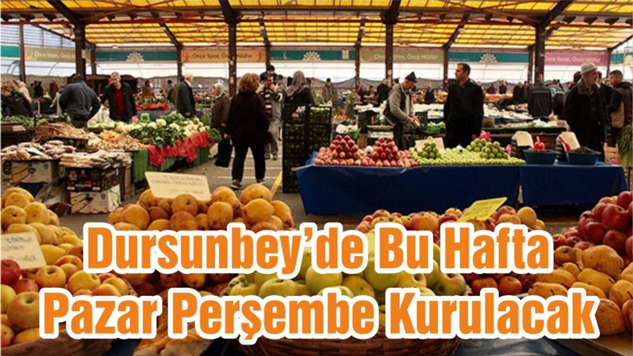 Dursunbey’de Bu Hafta Pazar Perşembe Kurulacak