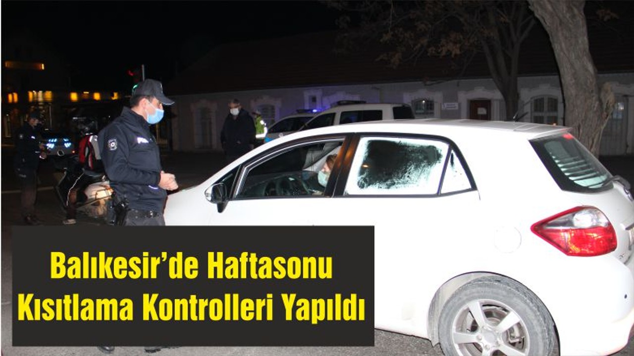 Balıkesir’de Haftasonu Kısıtlama Kontrolleri Yapıldı