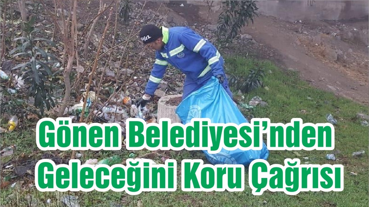 Gönen Belediyesi’nden Geleceğini Koru Çağrısı