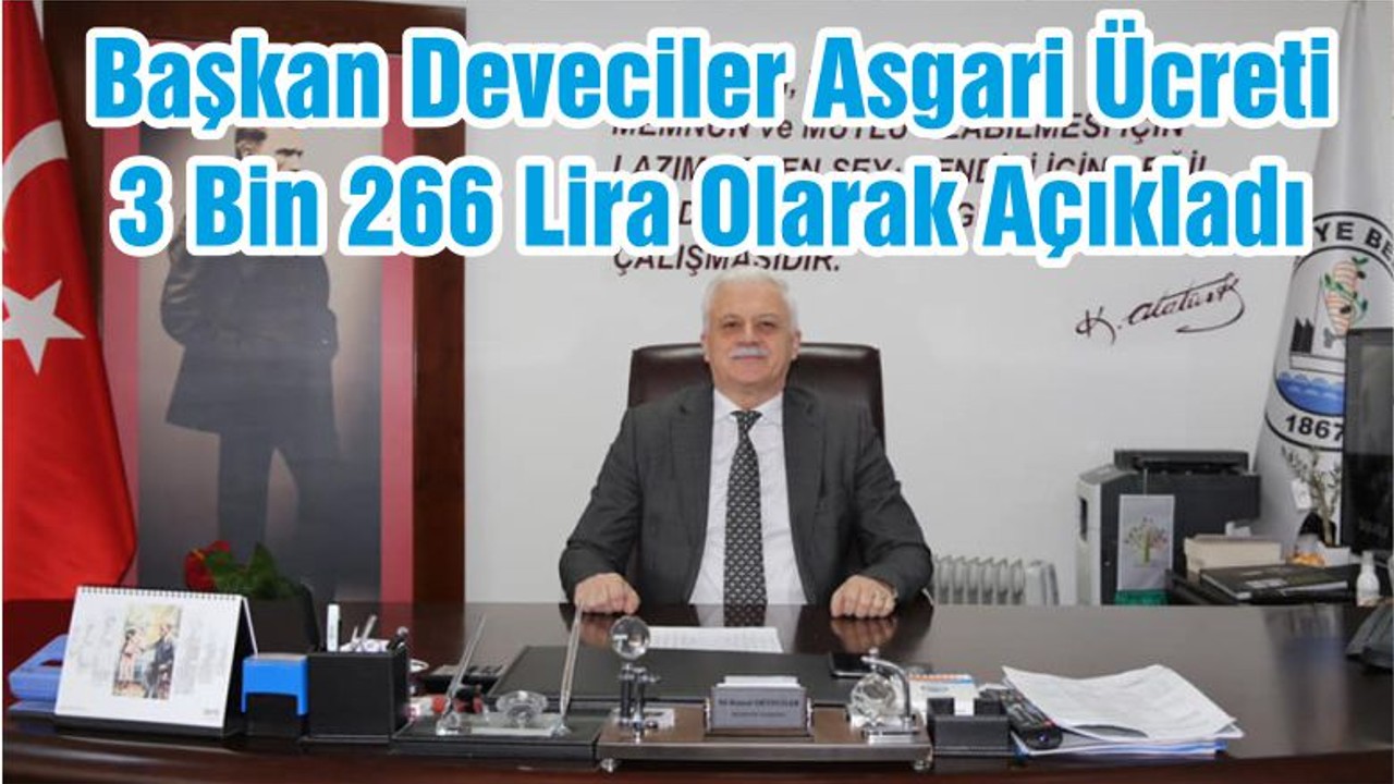 Başkan Deveciler Asgari Ücreti 3 Bin 266 Lira Olarak Açıkladı