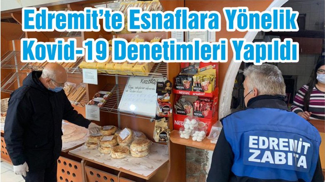 Edremit’te Esnaflara Yönelik Kovid-19 Denetimleri Yapıldı