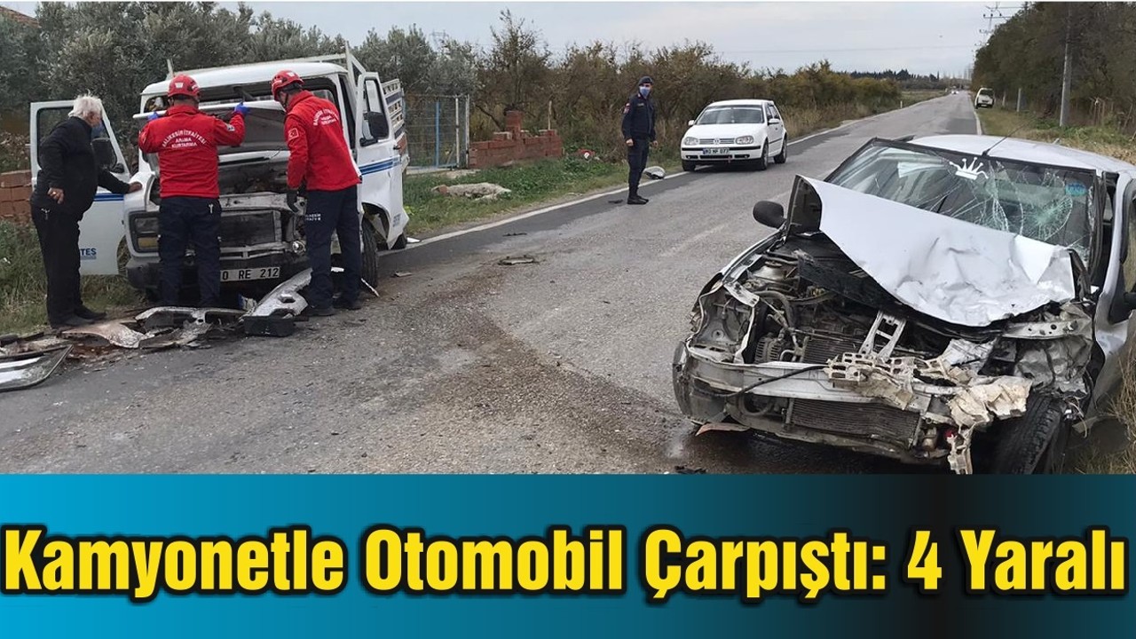 Kamyonetle Otomobil Çarpıştı: 4 Yaralı