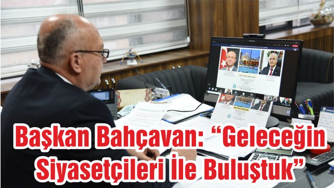 Başkan Bahçavan: “Geleceğin Siyasetçileri İle Buluştuk”