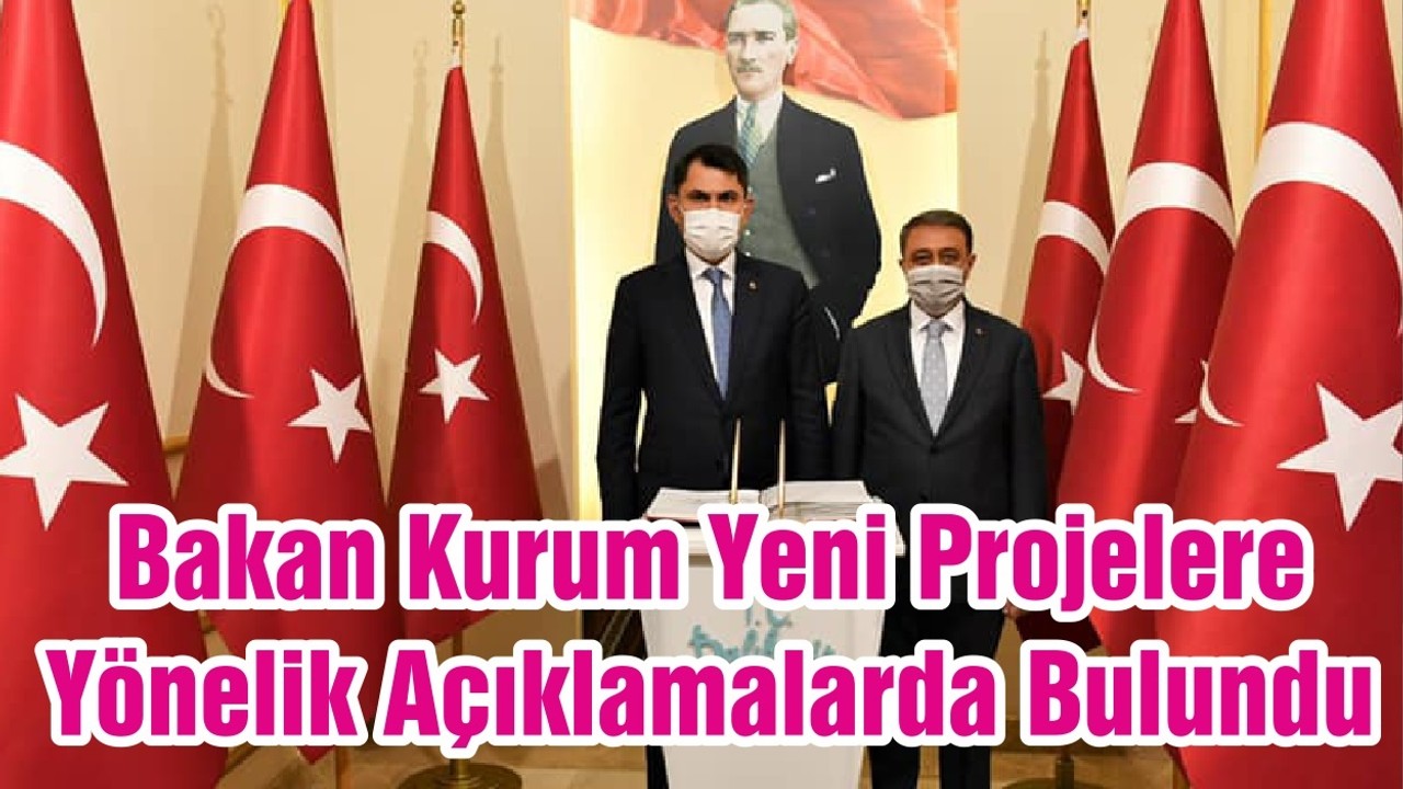 Bakan Kurum Yeni Projelere Yönelik Açıklamalarda Bulundu