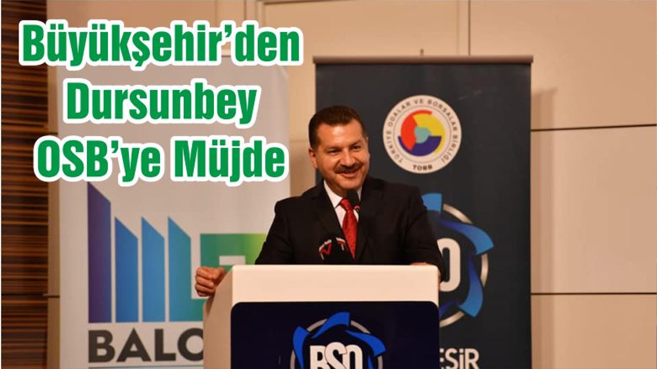 Büyükşehir’den Dursunbey OSB’ye Müjde