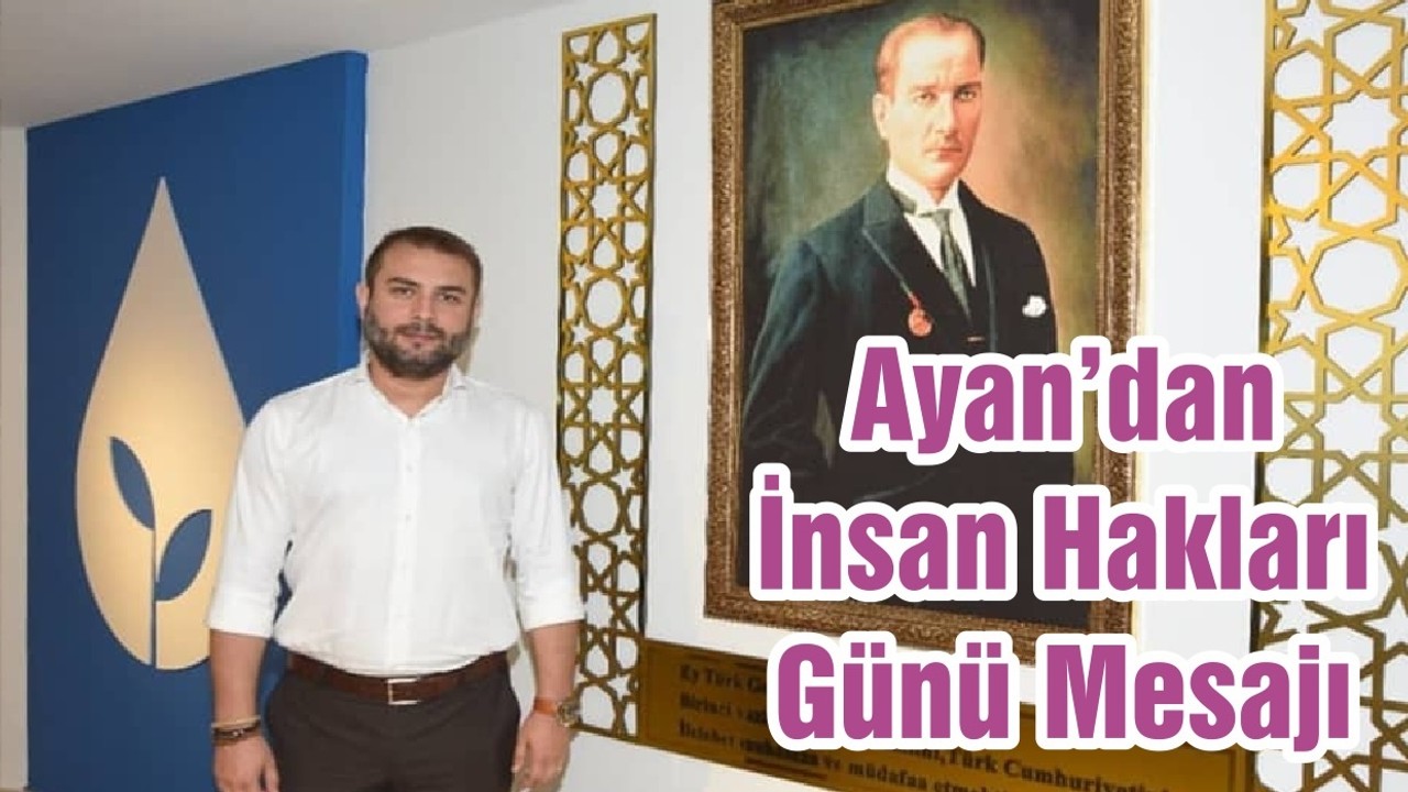 Ayan’dan İnsan Hakları Günü Mesajı