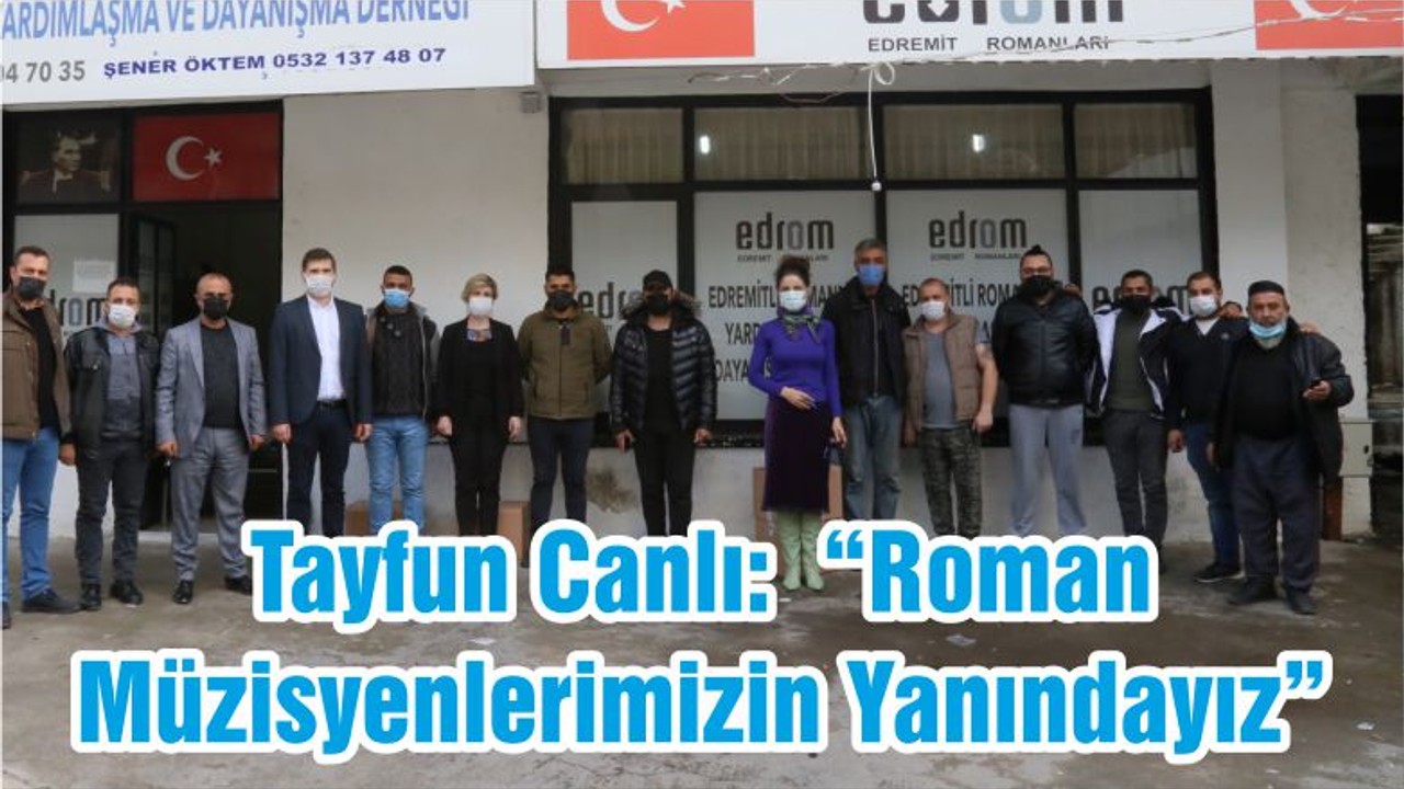 Tayfun Canlı: “Roman Müzisyenlerimizin Yanındayız”