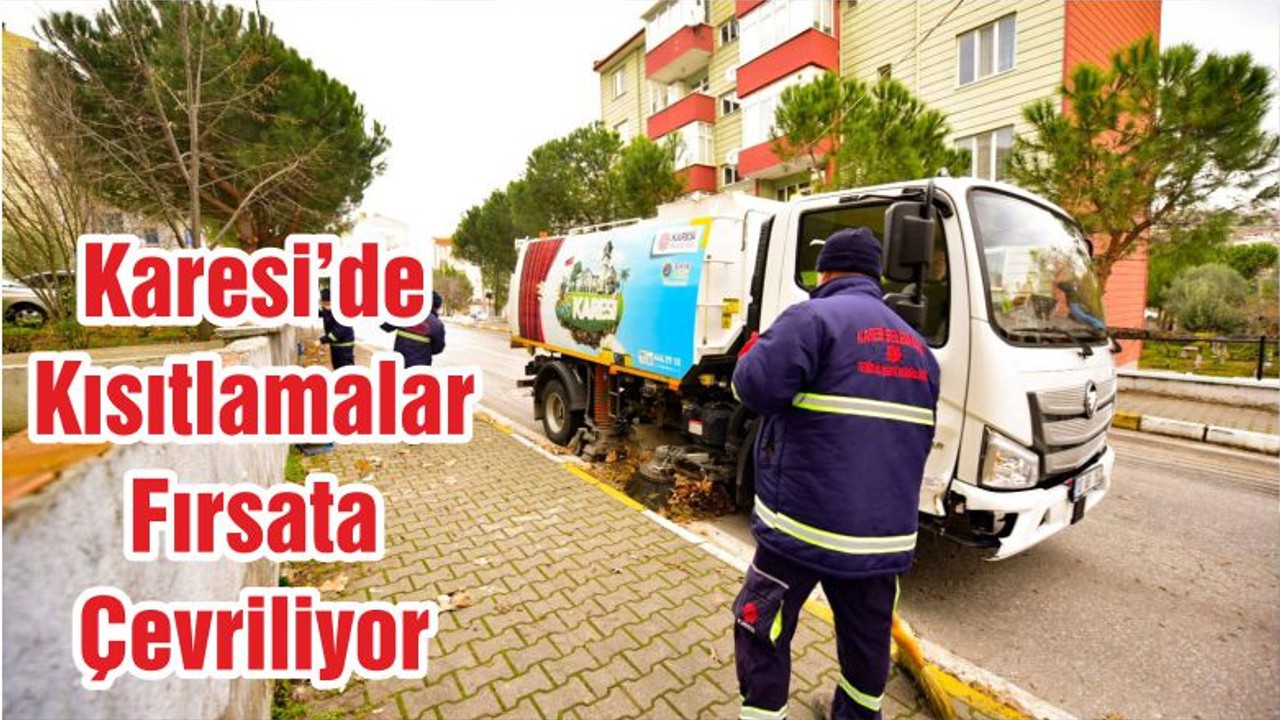 Karesi’de Kısıtlamalar Fırsata Çevriliyor