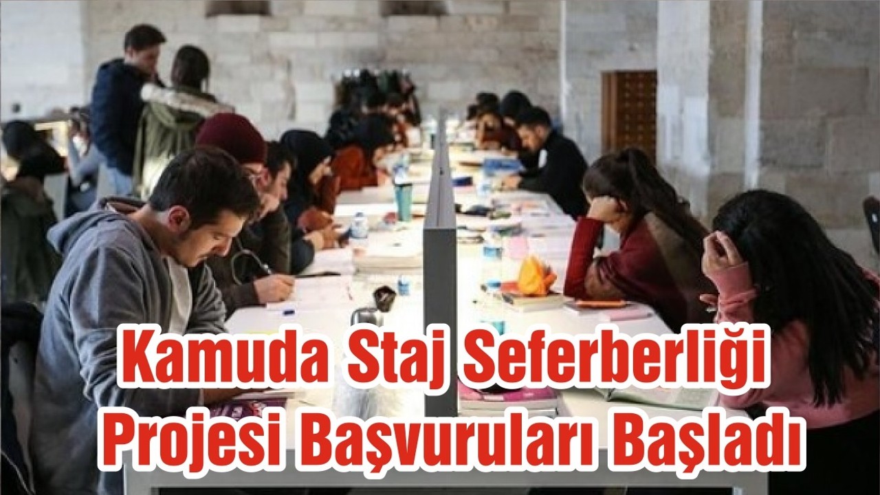 Kamuda Staj Seferberliği Projesi Başvuruları Başladı