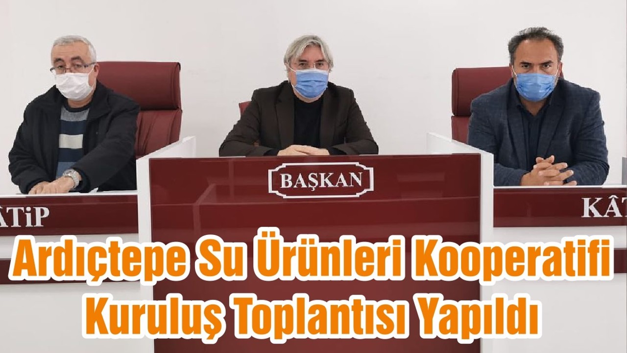 Ardıçtepe Su Ürünleri Kooperatifi Kuruluş Toplantısı Yapıldı