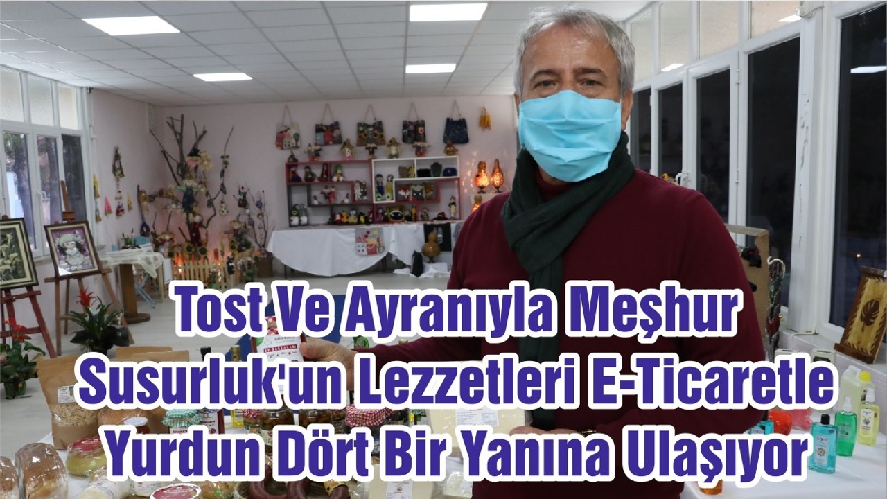 Tost Ve Ayranıyla Meşhur Susurluk'un Lezzetleri E-Ticaretle Yurdun Dört Bir Yanına Ulaşıyor