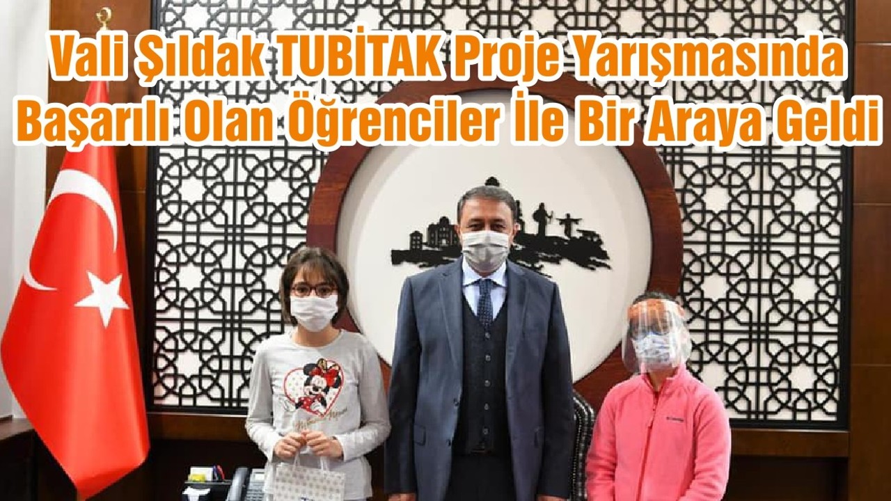 Vali Şıldak TUBİTAK Proje Yarışmasında Başarılı Olan Öğrenciler İle Bir Araya Geldi